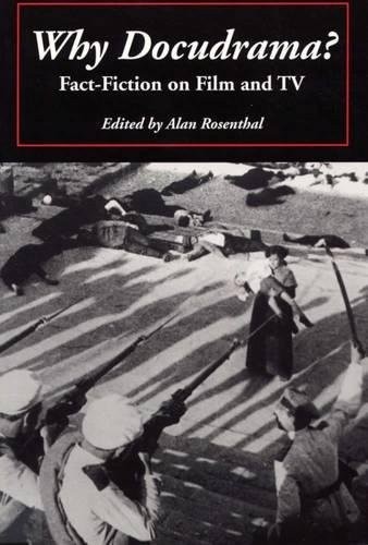 WHY DOCUDRAMA: FACT-FICTION ON FILM AND TV By Alan Rosenthal **Mint Condition**