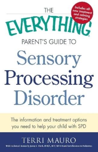 Terri Mauro The Everything Parent’s Guide To Sensory Processing Diso (Paperback)