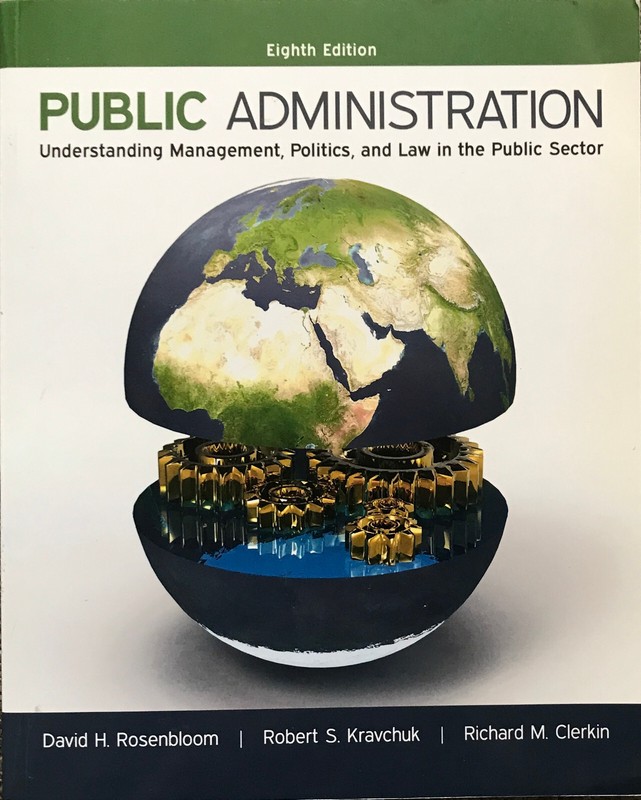 Public Administration, 8th Ed. 2015- Rosenbloom, Kravchuk, Clerkin. Very Good!