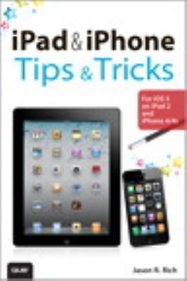 iPad and iPhone Tips and Tricks: For iOS 5 on iPad 2 and iPhone