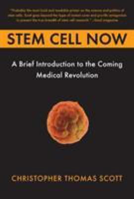 Stem Cell Now : A Brief Introduction to the Coming of Medical Revolution by…