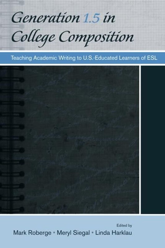 Generation 1.5 in College Composition: Teaching Academic Writing to U.S.-Educate