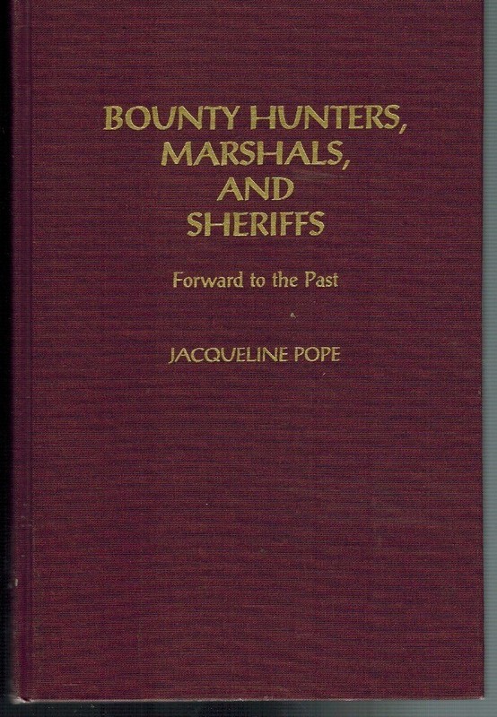 BOUNTY HUNTERS, MARSHALLS, AND SHERIFFS FORWARD TO THE PAST POPE 1ST. HDC 1998