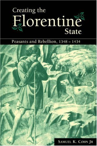 Creating the Florentine State: Peasants and Rebellion, 1348-1434 by Cohn New-,