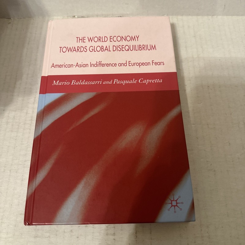THE WORLD ECONOMY TOWARDS GLOBAL DISEQUILIBRIUM: By M. Baldassarri & P. Capretta