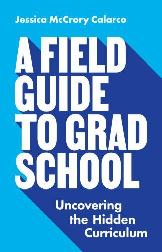 A Field Guide to Grad School :Uncovering the Hidden…9 Copy Lot -New! (10419RK)