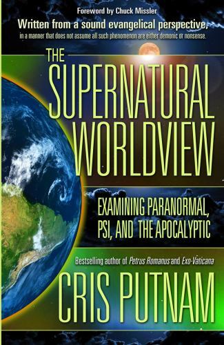 The Supernatural Worldview : Examining Paranormal, PSI, and the Apocalyptic…