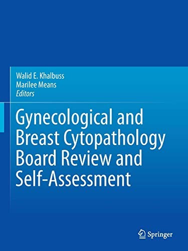 GYNECOLOGICAL AND BREAST CYTOPATHOLOGY BOARD REVIEW AND By Walid E. Khalbuss