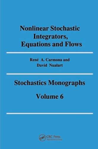 Nonlinear Stochastic Integrators, Equations and Flows by Rene A Carmona: New