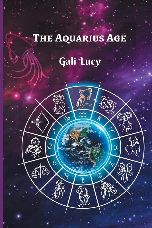 The Aquarius Age (Gali Lucy Predictions) By Lucy, Gali Gali Lucy