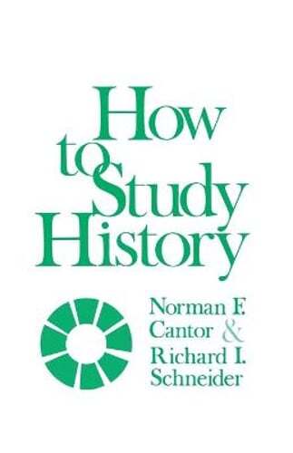 How to Study History by Norman F Cantor: Used