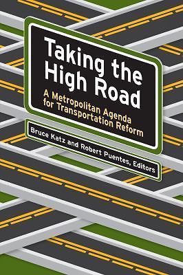 Taking the High Road: A Metropolitan Agenda for Transportation Reform by