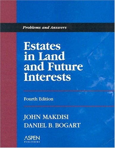 ESTATES IN LAND AND FUTURE INTERESTS: PROBLEMS AND ANSWERS By John Makdisi VG