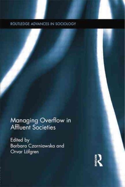 Managing Overflow in Affluent Societies, Paperback by Czarniawska, Barbara (E…