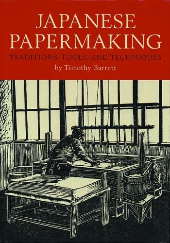 Japanese Papermaking: Traditions, T..., Barrett, Timoth
