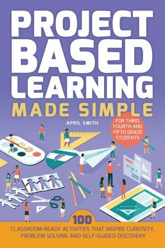 Project Based Learning Made Simple: 100 Classroom-Ready Activities….. *NEW