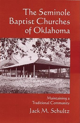 The Seminole Baptist Churches Of Oklahoma: Maintaining A Traditional Commun…