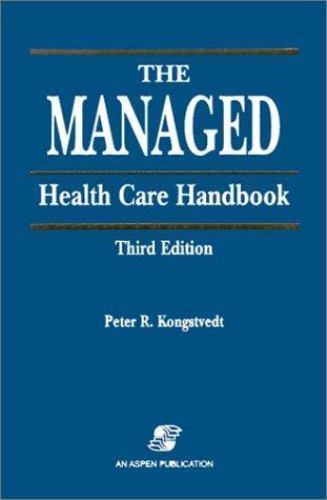 Managed Health Care Handbook by Peter R. Kongstvedt