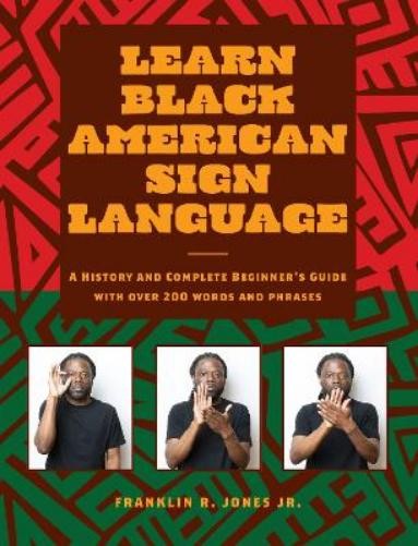 Franklin R. Jones Jr. Learn Black American Sign Language (Hardback)
