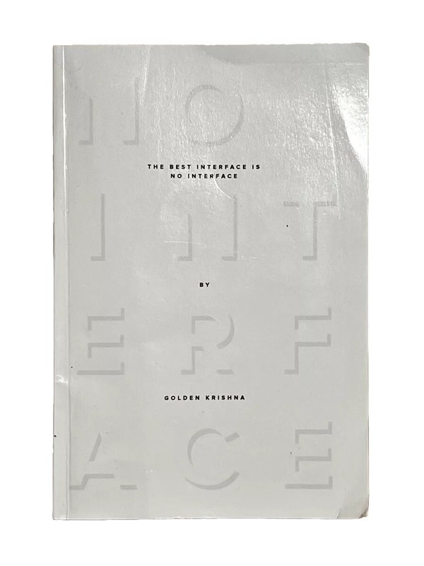 The Best Interface Is No Interface by Golden Krishna with author note