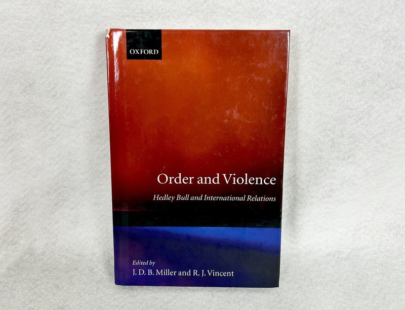 Order and Violence: Hedley Bull and International Relations by J.D.B. Miller