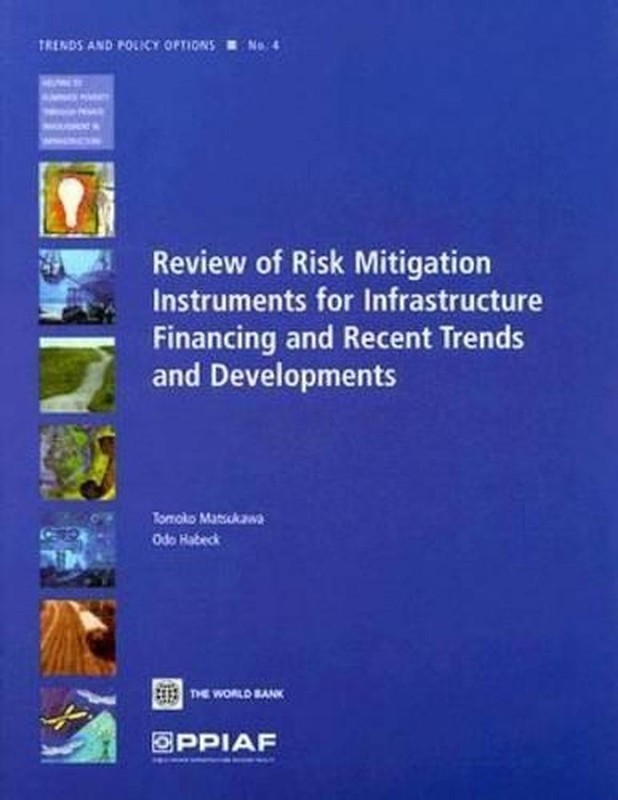 Review of Risk Mitigation Instruments for Infrastructure: Financing and Recent T