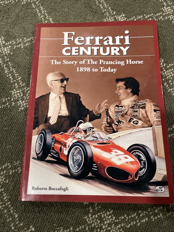 FERRARI CENTURY: THE STORY OF THE PRANCING HORSE FROM 1898 By Roberto Boccafogli