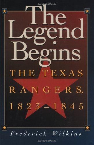 The Legend Begins: The Texas Rangers, 1823– paperback, 1880510413, Wilkins, new
