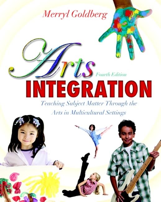 Arts Integration: Teaching Subject Matter through the Arts in Multicultural …
