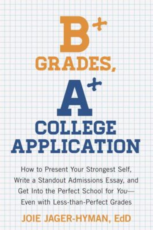 B+ Grades, a+ College Application : How to Present Your Strongest