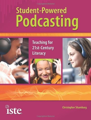 Student-Powered Podcasting: Teaching for 21st-cenutry Literacy – paperback S…