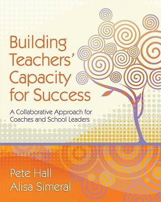 Building Teachers’ Capacity for Success: A Col- Pete Hall, 1416607471, paperback