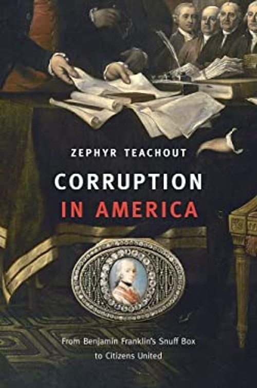 Corruption in America : From Benjamin Franklin’s Snuff Box to Cit