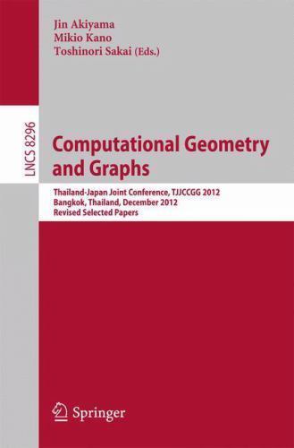 Computational Geometry and Graphs : Thailand-japan Joint Conference, Tjjccgg …
