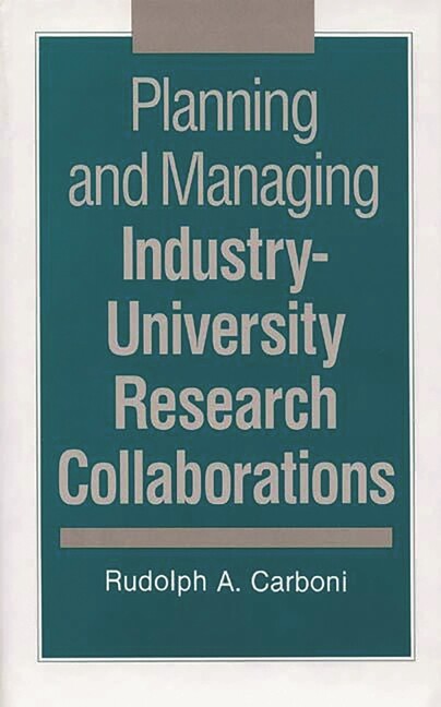 Planning And Managing Industry-University Research Collaborations