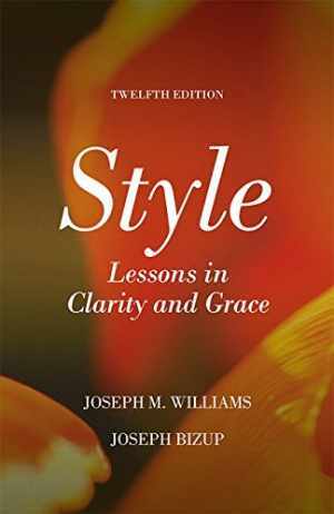 Style: Lessons in Clarity and – Paperback, by Williams Joseph; Bizup – Good