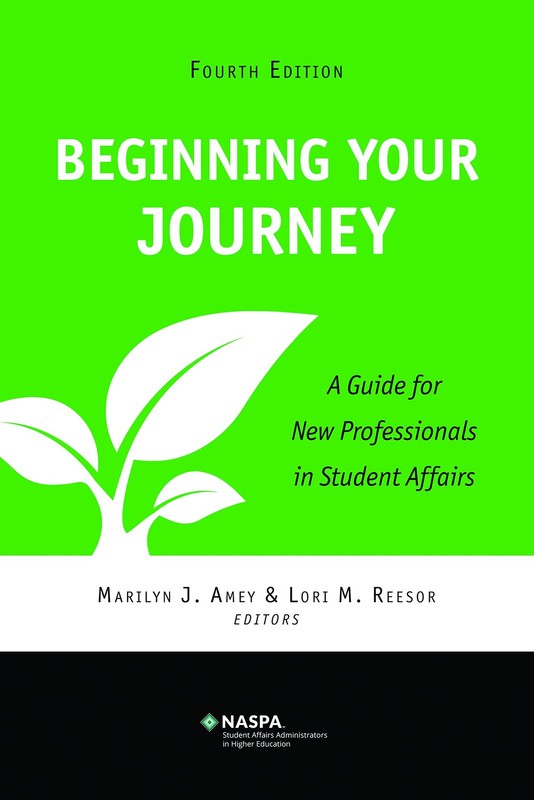 Beginning Your Journey A Guide for New Professionals in Student Affairs