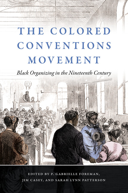 The Colored Conventions Movement: Black Organizing In The Nineteenth Centur…