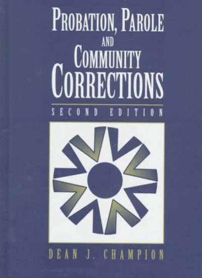 Probation, Parole, and Community Corrections By Champion, Dean J