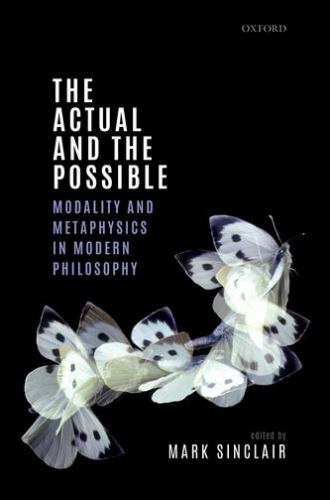 Actual and the Possible : Modality and Metaphysics in Modern Philosophy, Hard…