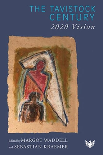 The Tavistock Century: 2020 Vision by Margot Waddell: New