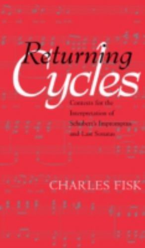 Returning Cycles : Contexts for the Interpretation of Schubert’s Impromptus a…