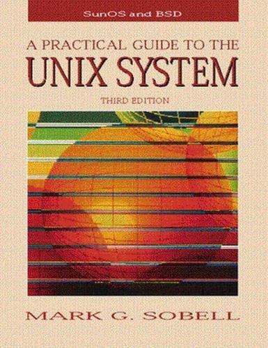 Practical Guide to the UNIX System by Mark G. Sobell (1994, Trade Paperback)