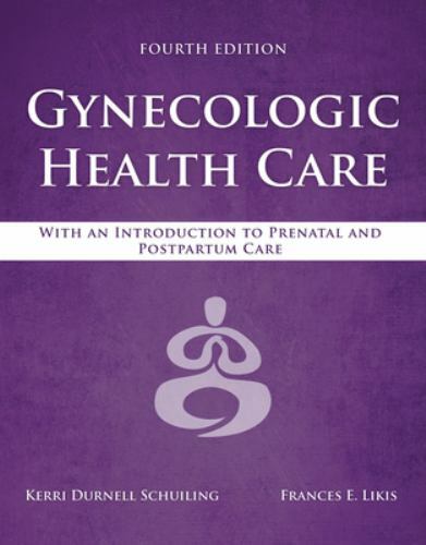 Gynecologic Health Care : With an Introduction to Prenatal and Postpartum Care