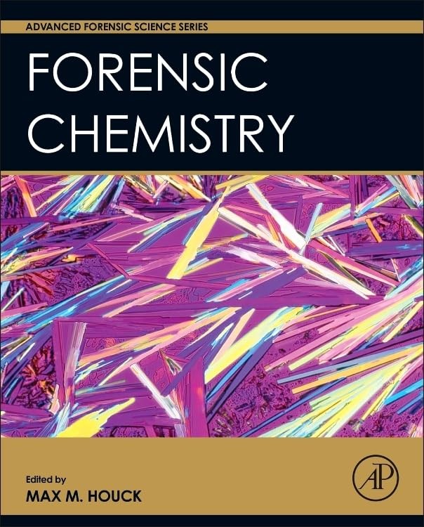 Forensic Chemistry (Advanced Forensic Science Series)