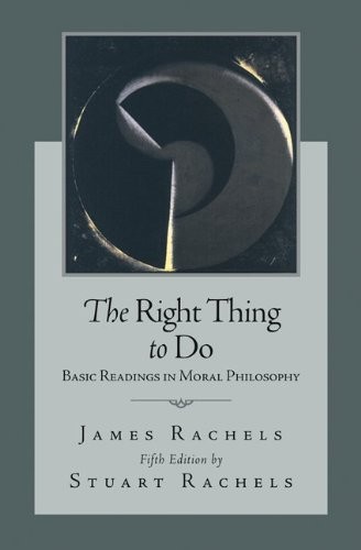 THE RIGHT THING TO DO: BASIC READINGS IN MORAL PHILOSOPHY By James Mint