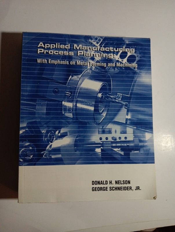 Applied Manufacturing Process Planning Book: With Emphasis on Metal Forming And.
