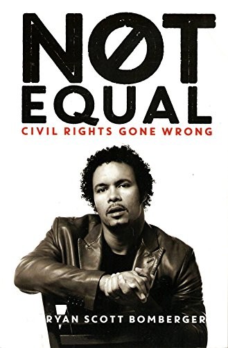 NOT EQUAL: CIVIL RIGHTS GONE WRONG By Ryan Scott Bomberger **BRAND NEW**