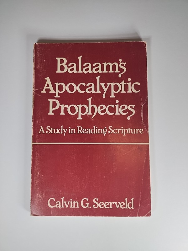Balaam’s Apocalyptic Prophecies: A Study in Reading Scripture – Seerveld, Calvin