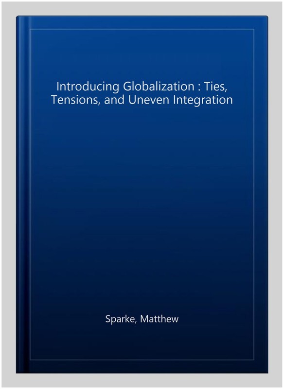 Introducing Globalization : Ties, Tensions, and Uneven Integration, Paperback... gallery